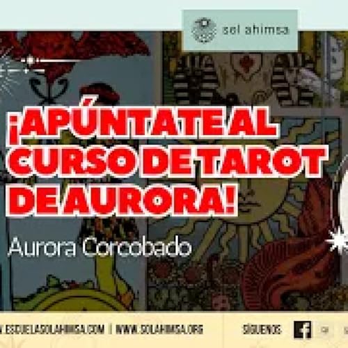 &iexcl;Ap&uacute;ntate al curso de Tarot! con Aurora Corcobado