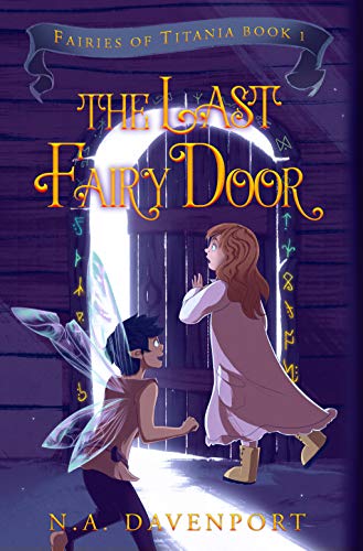 The Last Fairy Door (Fairies of Titania Book 1) The Last Fairy Door (Fairies of Titania Book 1)