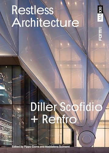 Diller Scofidio + Renfro. Restless architecture