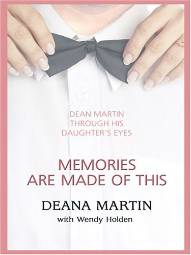 Memories Are Made Of This: Dean Martin Through His...