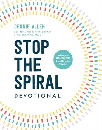 Stop the Spiral Devotional: 100 Days of Breaking Free from Negative Thoughts