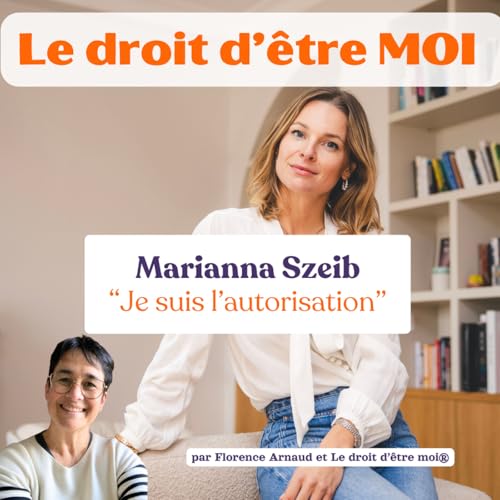 217. [HORS S&Eacute;RIE] - Le droit d'&ecirc;tre moi : Je suis l'autorisation