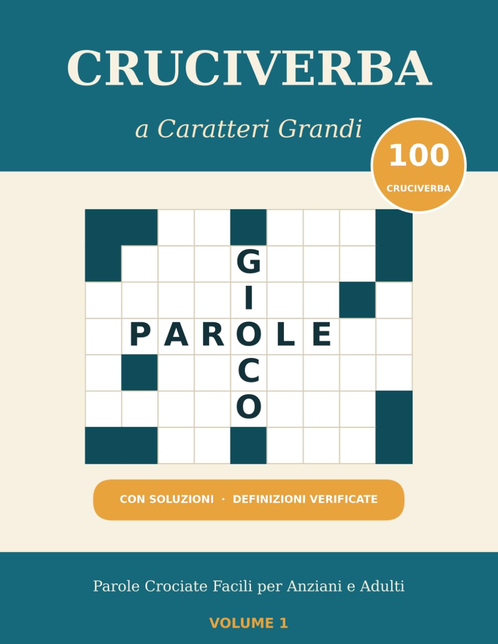 Cruciverba a Caratteri Grandi: 100 Parole Crociate Facili per Anziani e Adulti — Caratteri Extra-Grandi, Definizioni Verificate e Soluzioni Incluse