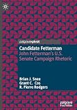 Candidate Fetterman: John Fetterman's U.S. Senate Campaign Rhetoric