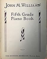 John M. Williams' fifth grade piano book: With explanatory and analytical text--practice suggestions--and practice procedure B00086JKPC Book Cover
