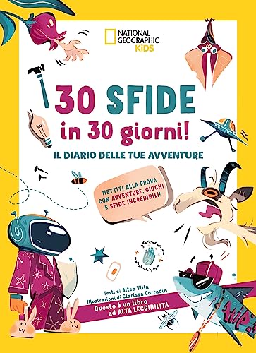 30 Sfide In 30 Giorni Il Diario Delle Tue Avventure. Mettiti Alla Prova Con Avventure. Giochi E Sfide Incredibili! Ediz. A Colori