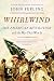 Whirlwind: The American Revolution and the War That Won It