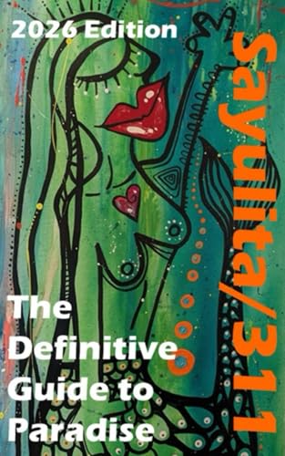 Sayulita/311: The Definitive Guide to Paradise - Dining, Beaches, and Wellness