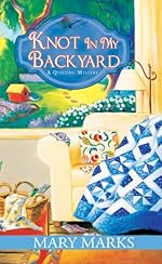 Knot in My Backyard (A Quilting Mystery Book 2)