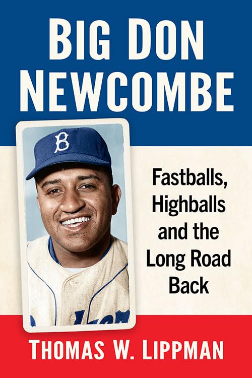 Big Don Newcombe: Fastballs, Highballs and the Long Road Back