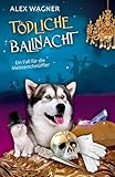 Tödliche Ballnacht: Ein tierisch spannender Krimi für alle Hunde- und Katzenfans (Ein Fall für die Meisterschnüffler 8) - Alex Wagner 