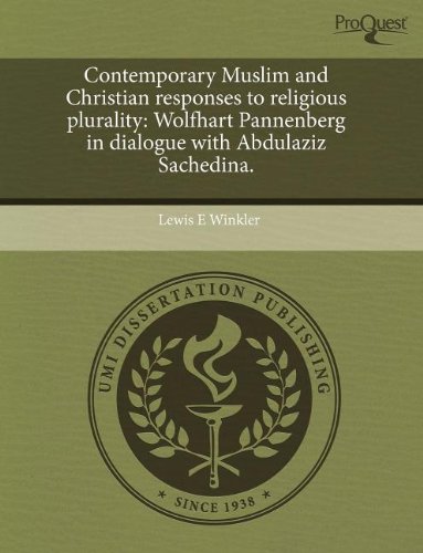 Contemporary Muslim and Christian responses to religious plurality: Wolfhart Pannenberg in dialogue with Abdulaziz Sachedina.