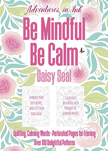 Adventures in Ink, Be Mindful Be Calm: Large Format (Colouring Books)