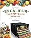 My Ultimate EXCALIBUR Food Dehydrator Recipe Book: 100 Delicious Every-Day Recipes Including Jerky, Tea & Potpourri! (Fruit and Veggie Heaven)