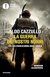 Vedi scheda su Amazon La guerra dei nostri nonni. 1915-1918: storie di uomini, donne, famiglie