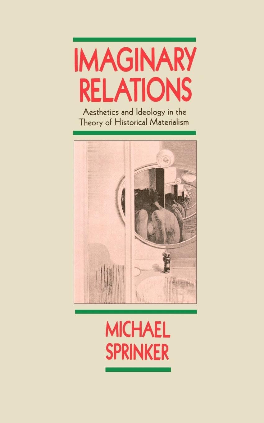 Imaginary Relations: Aesthetics and Ideology in the Theory of Historical Materialism