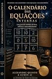 O Calendário das Equações Internas: Uma jornada simbólica de foco, reflexão e autoconhecimento (Portuguese Edition)