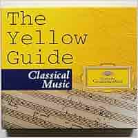 Yellow Guide to Classical Musi - Yellow Guide to Classical
