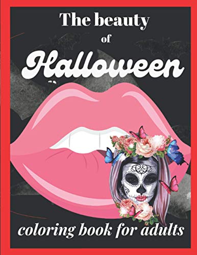 The beauty of Halloween coloring book for adults: Halloween gifts adults