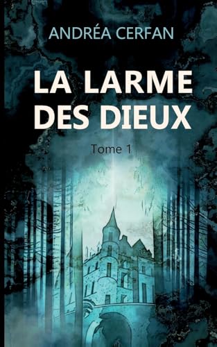 La larme des dieux: Tome 1 (French Edition)