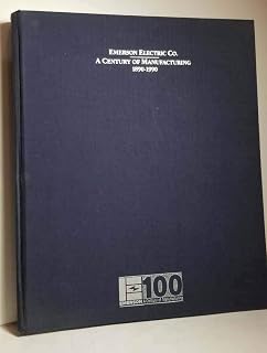 Emerson Electric Co.: A Century of Manufacturing 1890-1990