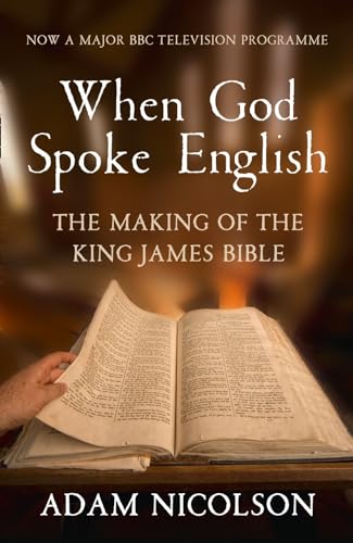 When God Spoke English: The Making of the King James Bible
