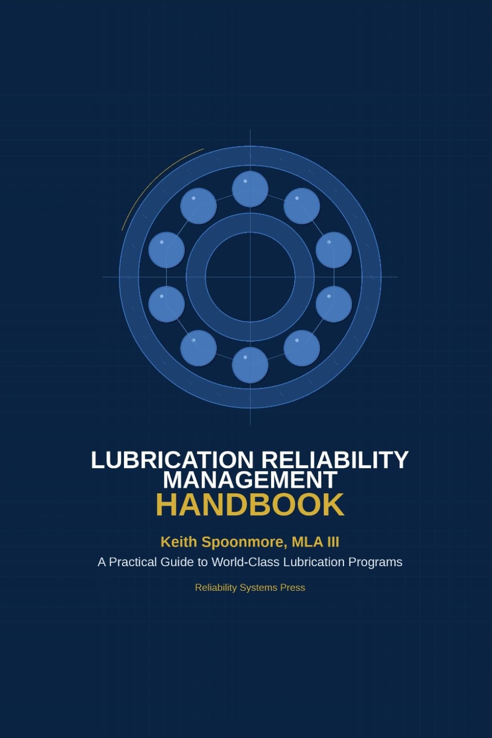 Lubrication Reliability Management Handbook: Creating and Sustaining Your Program