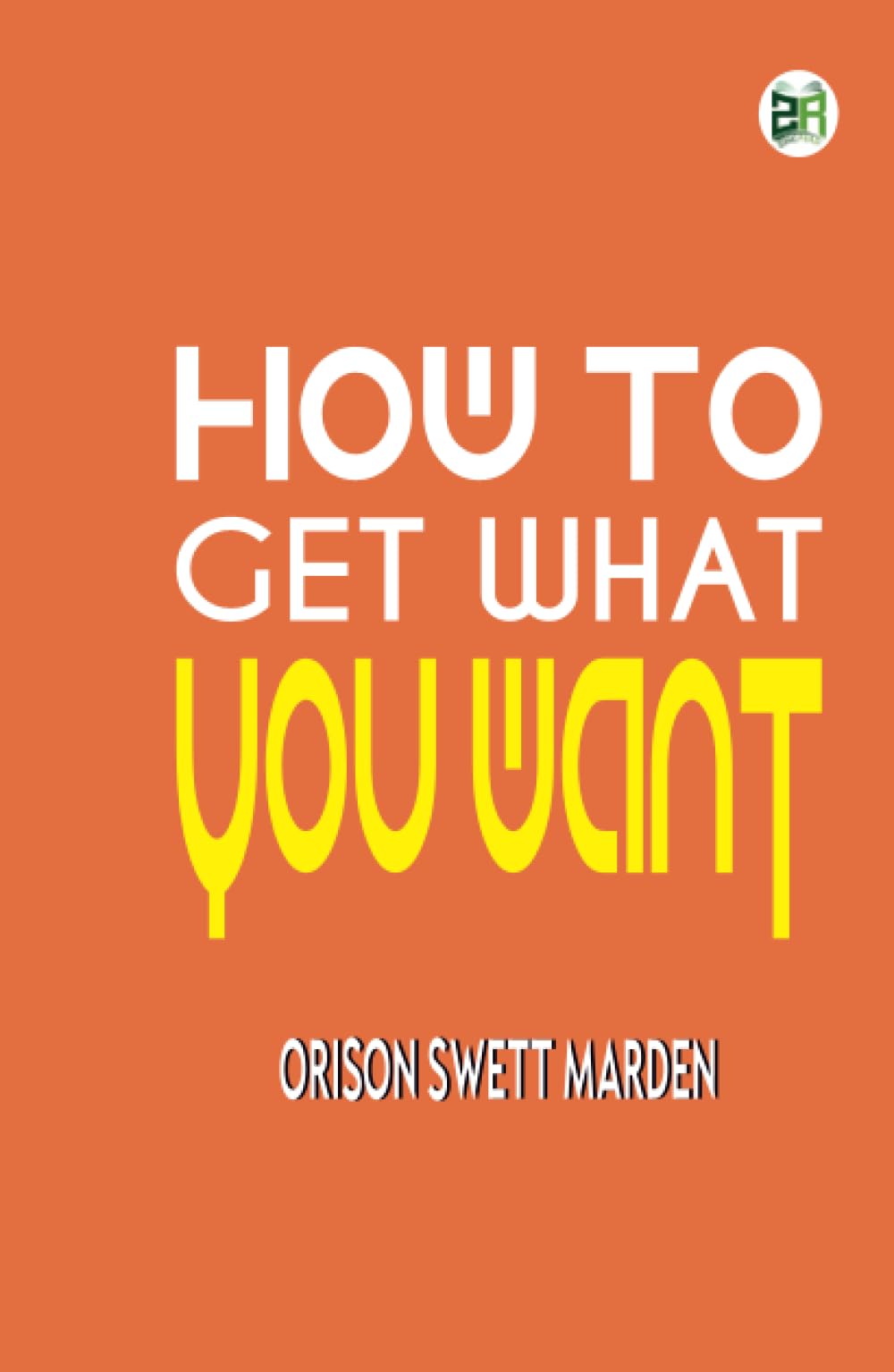 How To Get What You Want