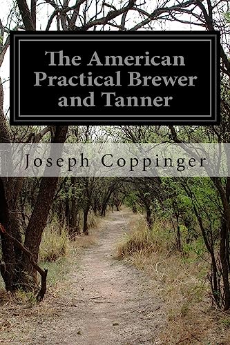 The American Practical Brewer and Tanner 1514194295 Book Cover