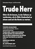 - oder: ES IST BESSER, IN DER SAHARA Zustand: VERDURSTEN, ALS IN KÖLN-LINDENTHAL Zustand: SITZEN UND AUF DIE RENTE Zu WARTEN. Stückentwicklung von Sebastian Kreyer und Ensemble. Regie: Sebastian Kreyer. Bühne: Thomas Dreissigacker. Kostüme: Maria Roers. Video und Musik: Valerij Lisac. Mitwirkende: Matthias Buss, Sebastian Kreyer
