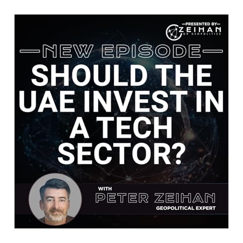 Page de couverture de Should the UAE Invest in a Tech Sector? || Peter Zeihan