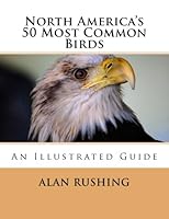 North America's 50 Most Common Birds: An Illustrated Guide 1507500270 Book Cover