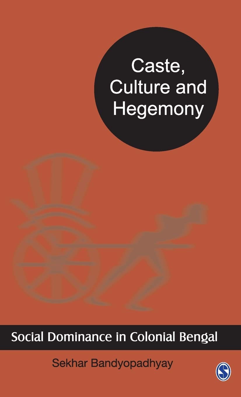 Buy Caste, Culture and Hegemony: Social Dominance in Colonial Bengal โ BookShops.in