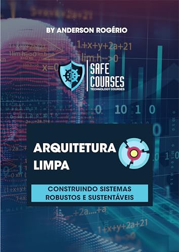 Arquitetura Limpa: Construindo Sistemas Robustos e Sustentáveis