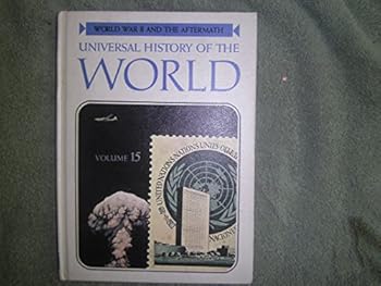 Hardcover The Universal History of the World, World War II and the Aftermath Book
