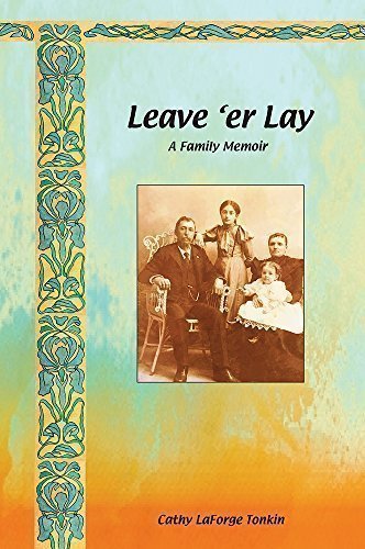 Leave 'er Lay, A Family Memoir by Cathy LaForge Tonkin (2015-05-03)