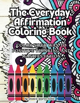 The Everyday Affirmation Coloring Book: Color Your Way to Positive Thinking and Manifestation