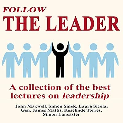 Follow the Leader - a Collection of the Best Lectures on Leadership
