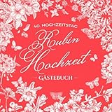 rubin smaragd wertvoller  40. Hochzeitstag ~ Rubin Hochzeit ~ Gästebuch: Deko zur Feier der Rubinhochzeit - 40 Jahre - Buch mit Einleitungstext vom Hochzeitspaar - Für Glückwünsche und Foto der Gäste - Motiv: Vintage Garten