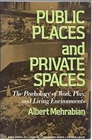 Public Places and Private Spaces:The Psychology of Work, Play, and Living Environments 0465067700 Book Cover