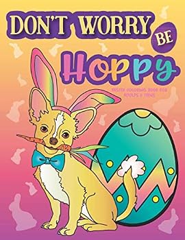 Don’t Worry Be Hoppy Easter Coloring Book for Adults & Teens: with Inspirational Quotes, Funny Puns and Cute Animals for Spring Time Relaxation
