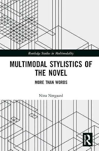 Multimodal Stylistics of the Novel: More than Words (Routledge Studies in Multimodality)