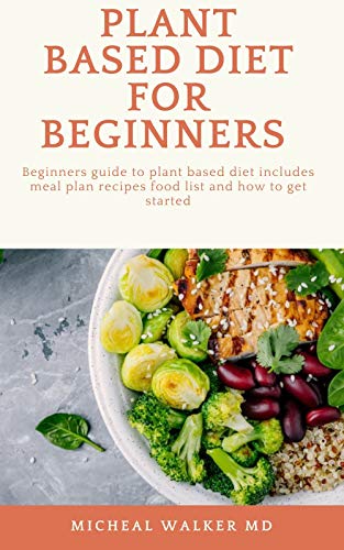  PLANT BASED DIET FOR BEGINNERS Beginners guide to plant based diet 