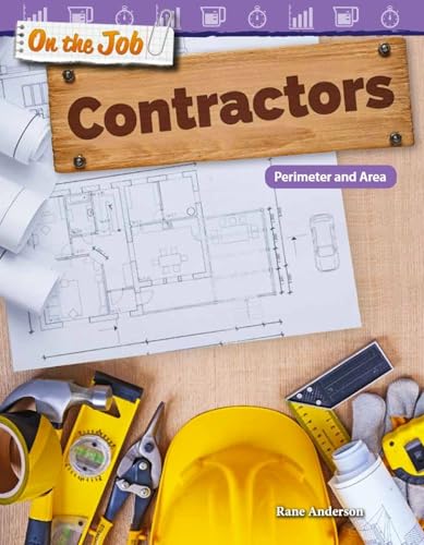 On the Job: Contractors: Perimeter and Area (Mathematics in the