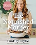 The Nourished Mother: Healing Recipes and Family Food for Postpartum and Beyond