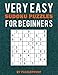 Very Easy Sudoku Puzzle Book For Beginners: 250 beginner level Sudoku puzzles. If you are new to Sudoku, you will also learn basics and simple Sudoku strategy in this book. (Beginner Sudoku)