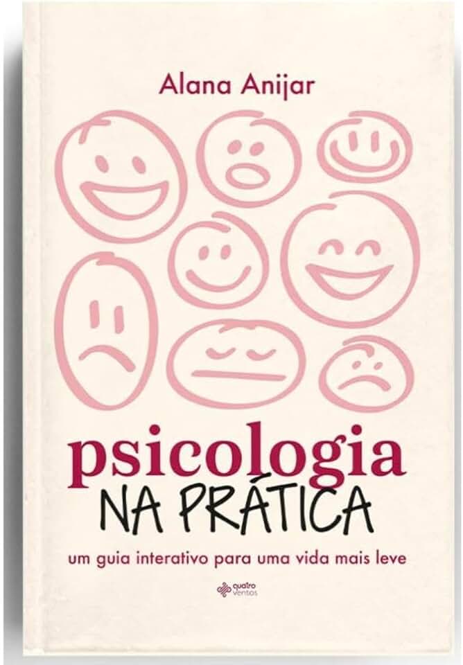Psicologia na prática: Um guia interativo para uma vida mais leve