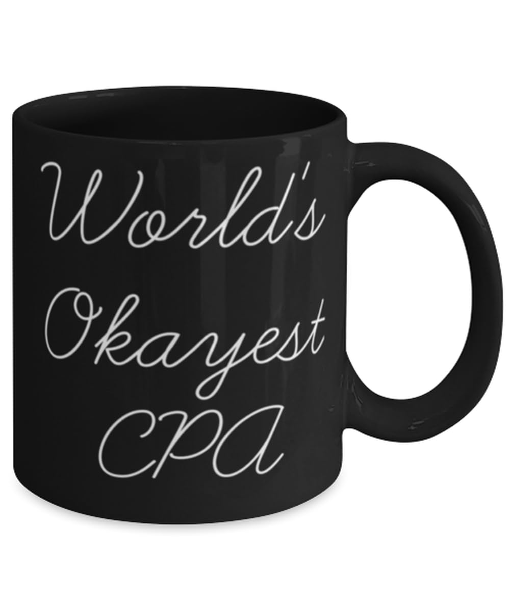 Useful CPA Gifts, World's Okayest CPA, Birthday 11oz 15oz Mug For CPA from Friends