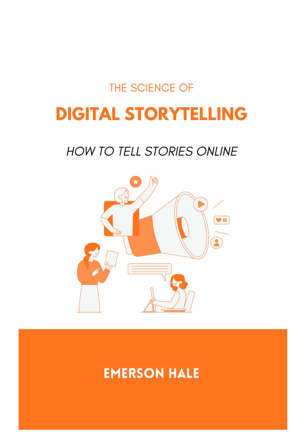 The Science of Digital Storytelling: How to Tell Stories Online