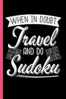 Sudoku Travel Pocket Size Book - When In Doubt Travel and Do Sudoku 1077740638 Book Cover